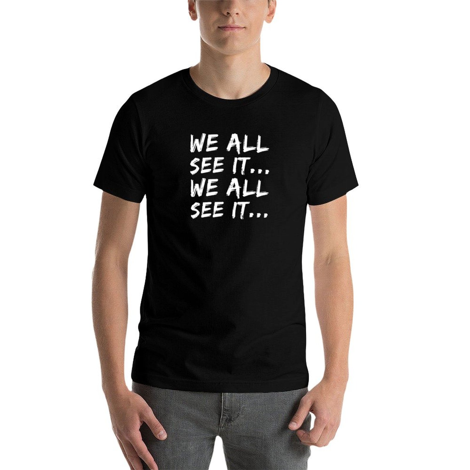 We all see it... We all see it - đánh giá và giá Commercial Shirt Printing
