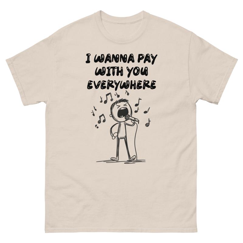 I Wanna Pay With You Everywher - đánh giá và giá Commercial Shirt Printing